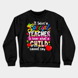 It Takes A Special Teacher To Hear What A Child Cannot Say Crewneck Sweatshirt